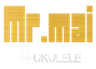 Mr.Mai Ukulele