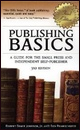 Publishing Basics: A Guide for the Small Press and Independent Self Publisher
